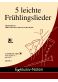 5 leichte Frühlingslieder